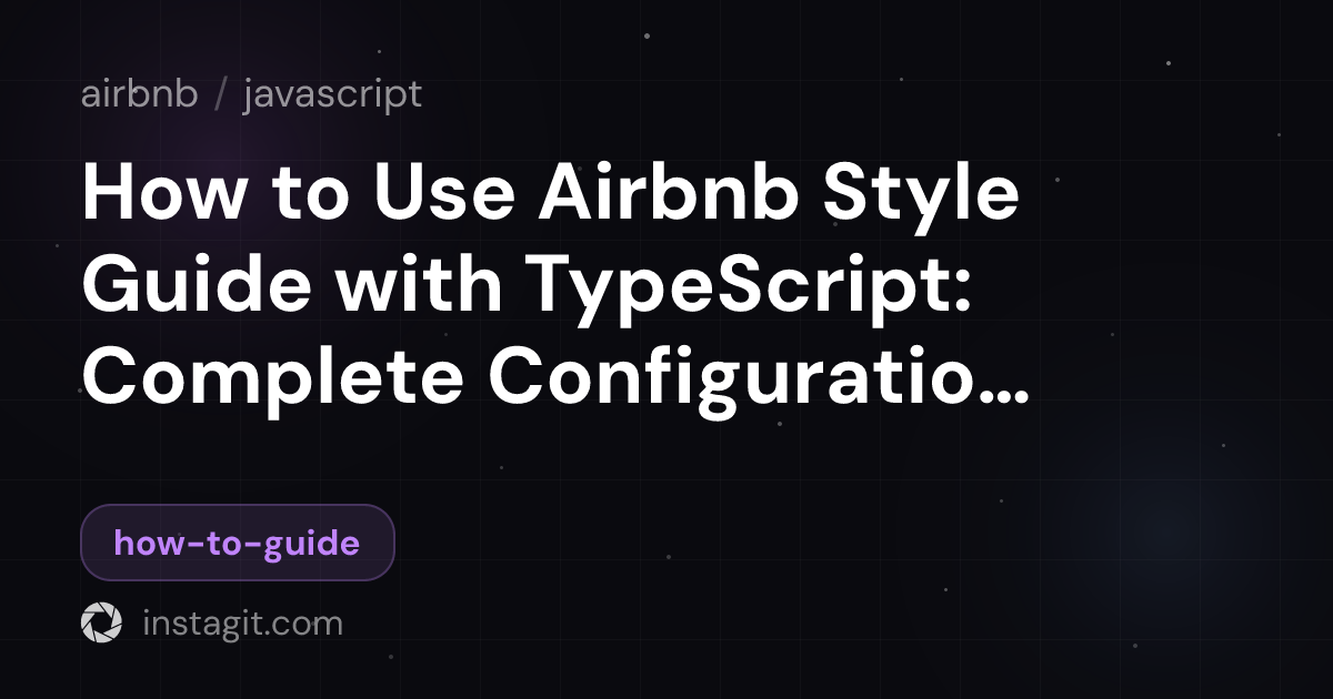 How to Use Airbnb Style Guide with TypeScript: Complete Configuration ...