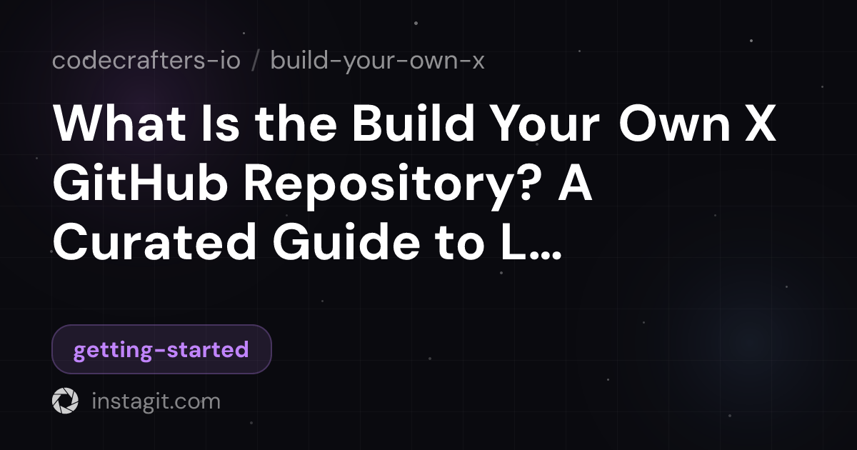 What Is the Build Your Own X GitHub Repository? A Curated Guide to ...