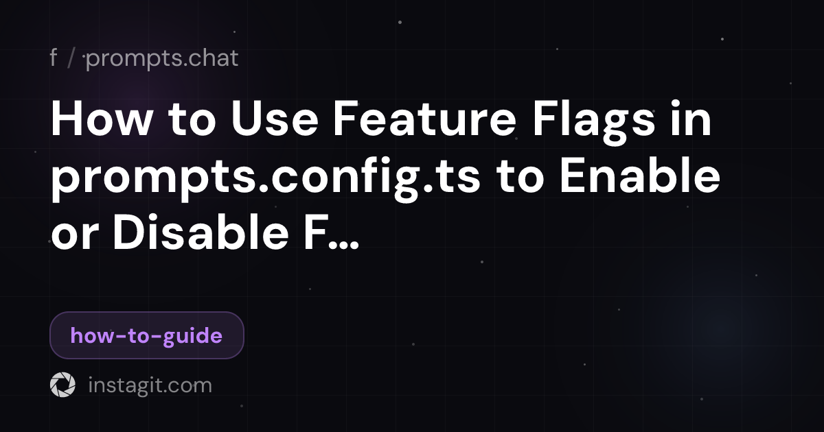 How to Use Feature Flags in prompts.config.ts to Enable or Disable ...