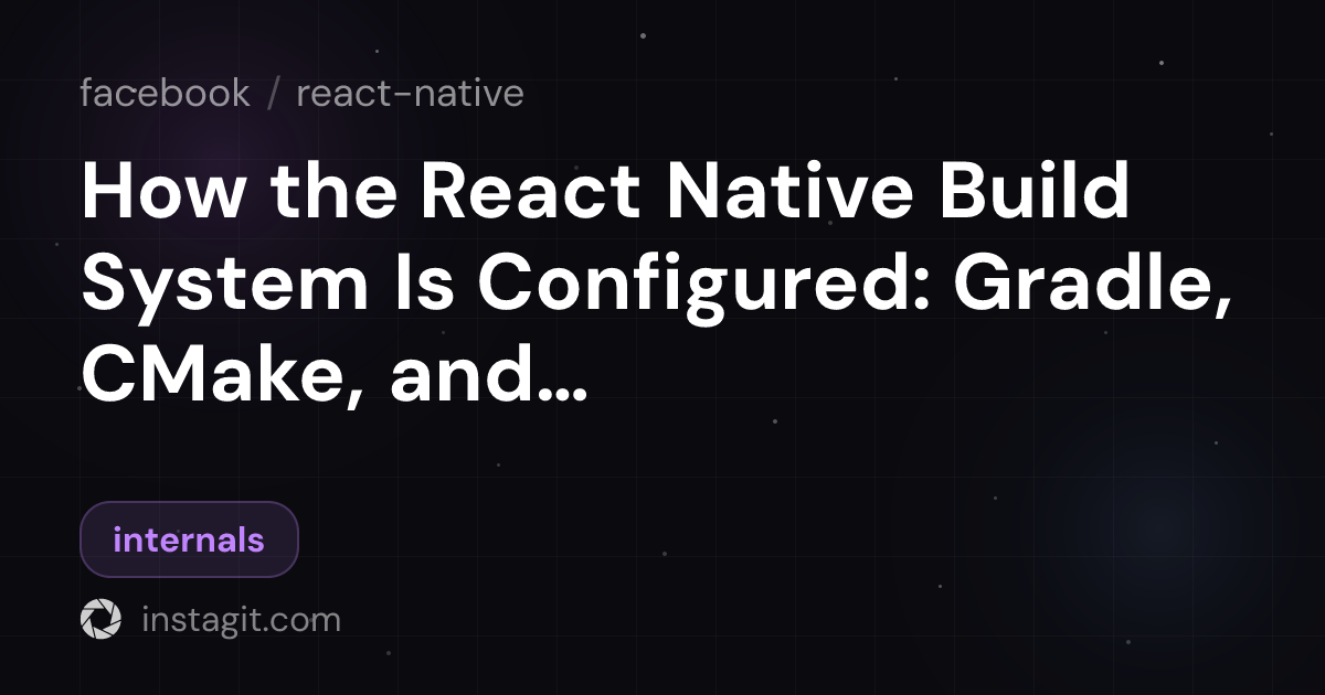 How the React Native Build System Is Configured: Gradle, CMake, and ...
