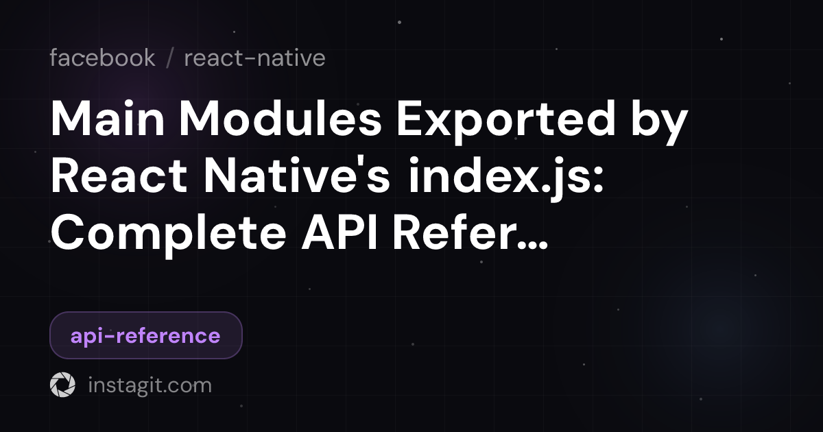 Main Modules Exported by React Native's index.js: Complete API ...