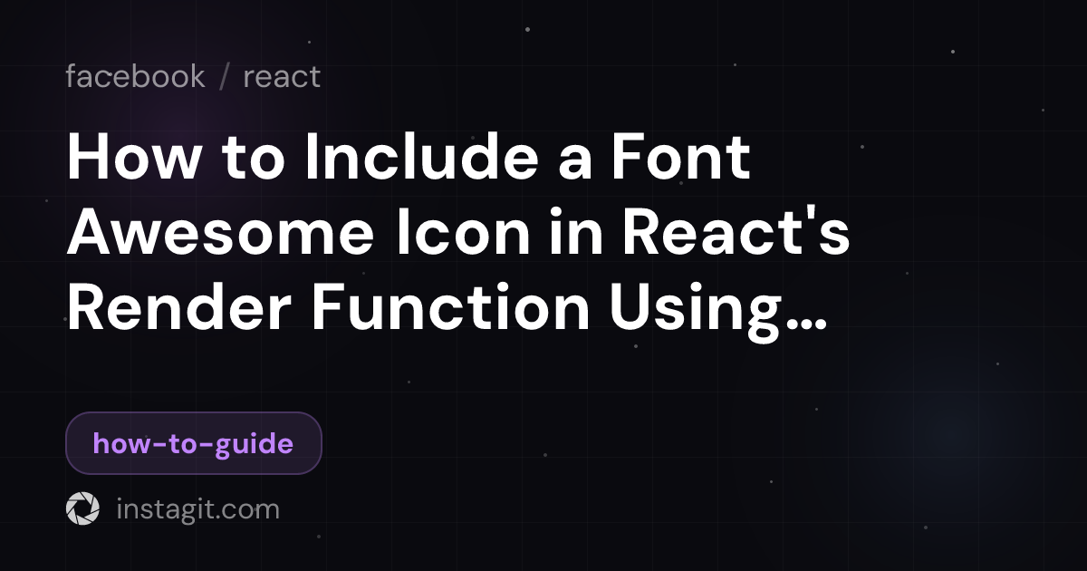 How to Include a Font Awesome Icon in React's Render Function Using ...