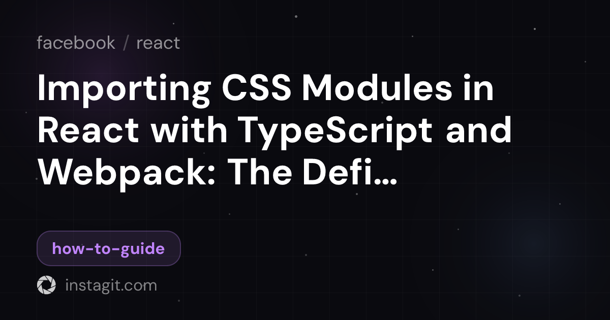 Importing CSS Modules in React with TypeScript and Webpack: The ...
