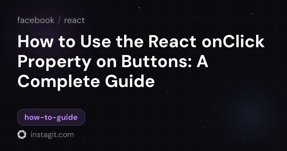 How to Use the React onClick Property on Buttons: A Complete Guide ...