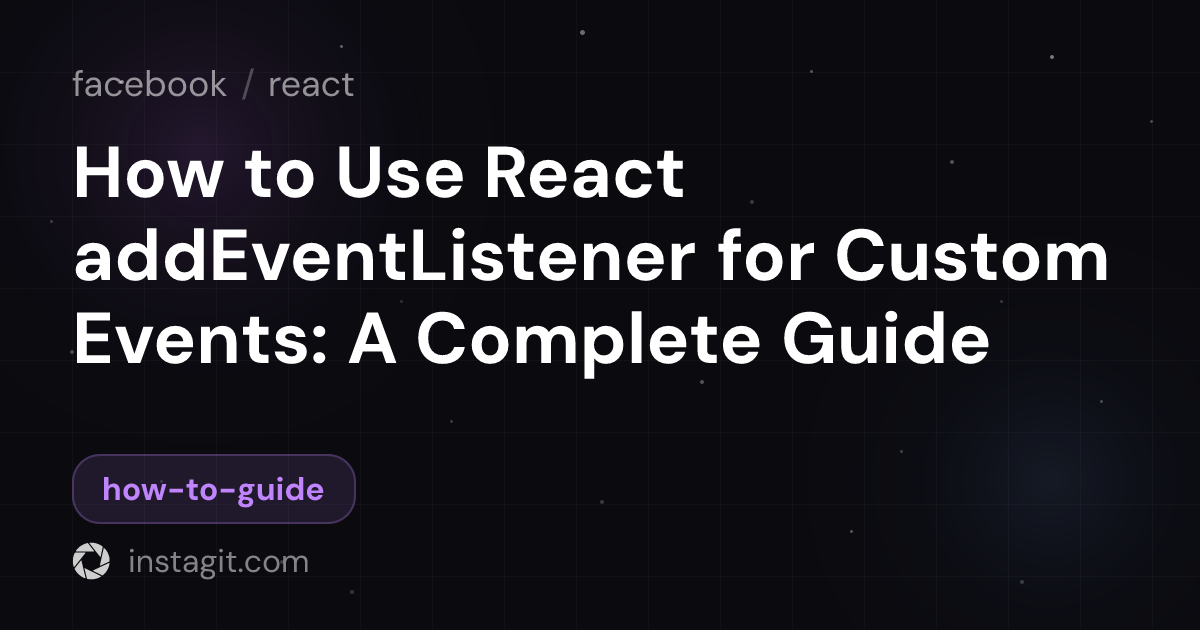 How to Use React addEventListener for Custom Events: A Complete Guide ...