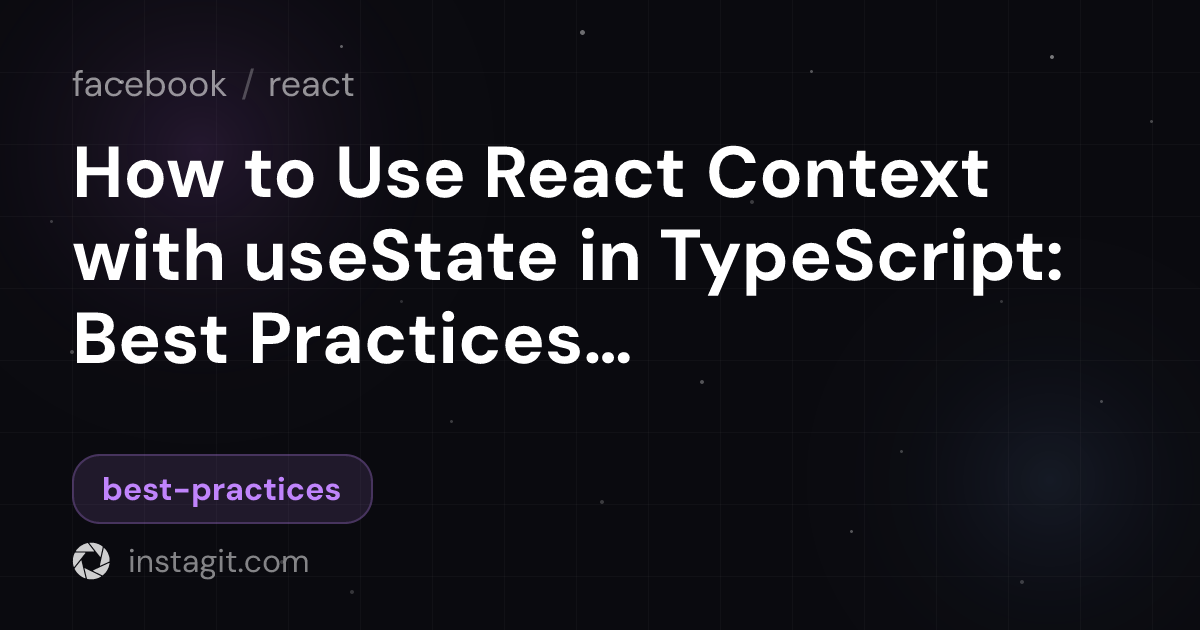 How to Use React Context with useState in TypeScript: Best Practices ...