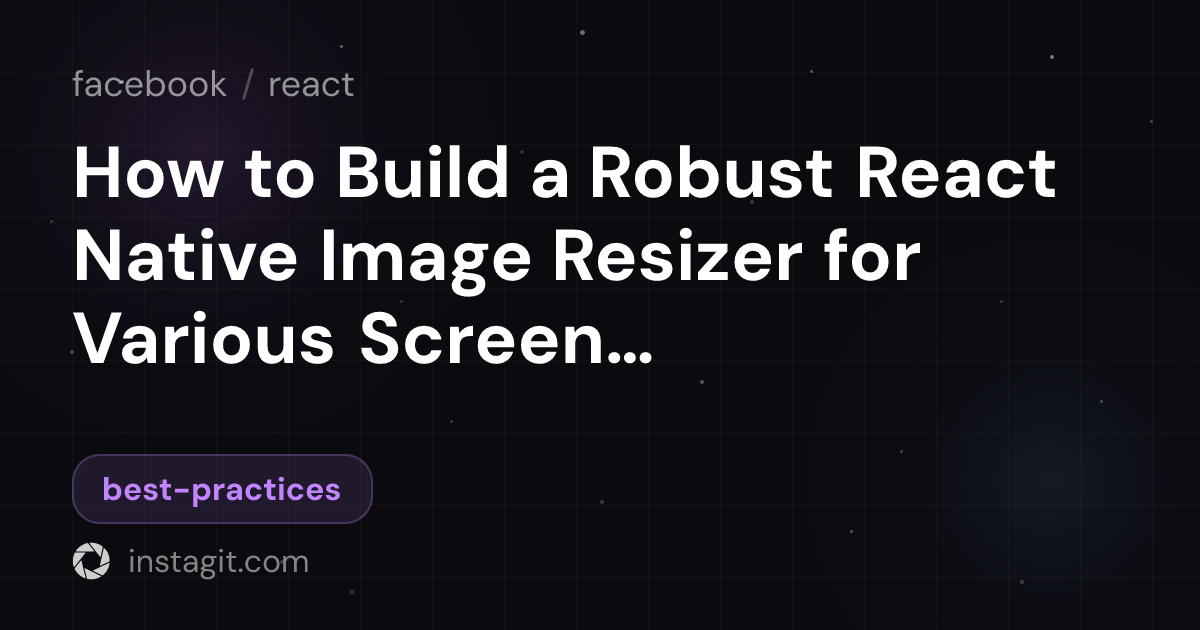 How to Build a Robust React Native Image Resizer for Various Screen ...