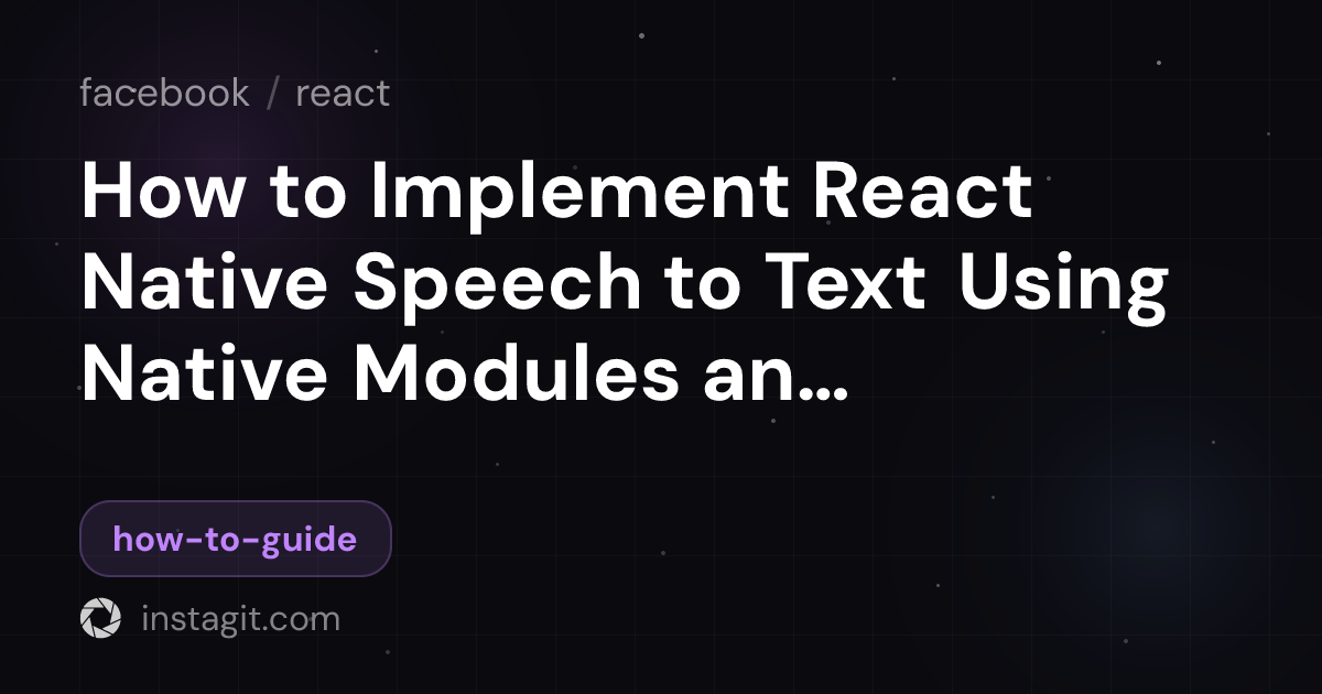 How to Implement React Native Speech to Text Using Native Modules and ...
