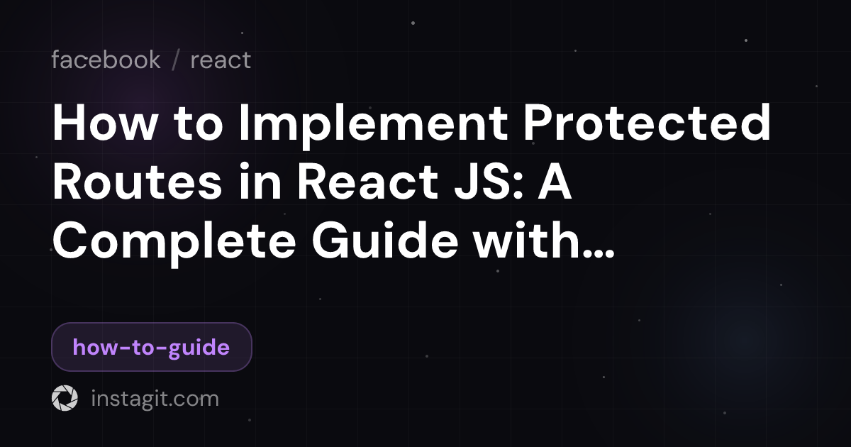 How to Implement Protected Routes in React JS: A Complete Guide with ...