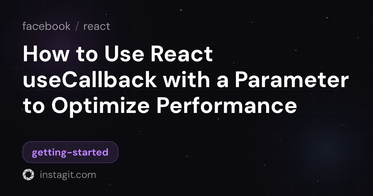 How to Use React useCallback with a Parameter to Optimize Performance ...