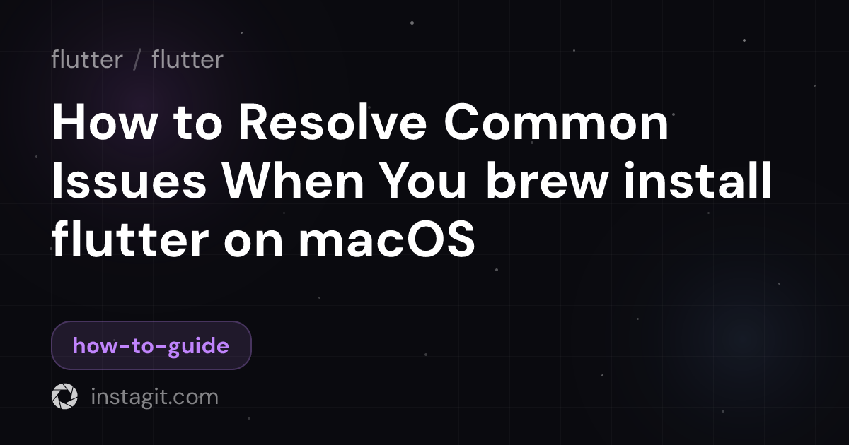 How to Resolve Common Issues When You brew install flutter on macOS ...