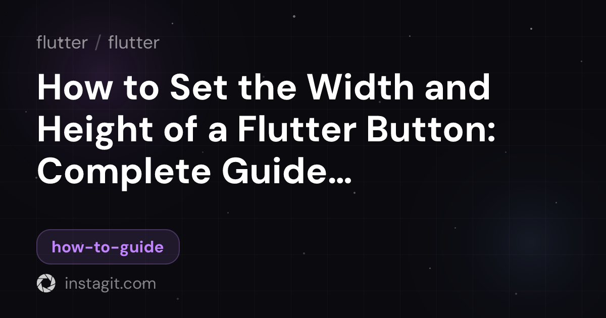 How to Set the Width and Height of a Flutter Button: Complete Guide to ...