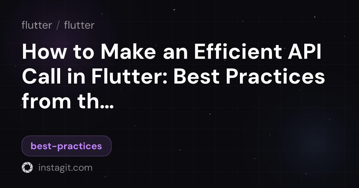 How to Make an Efficient API Call in Flutter: Best Practices from the ...