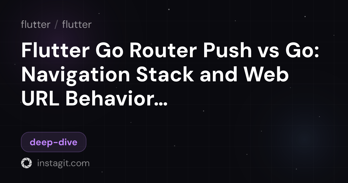 Flutter Go Router Push vs Go: Navigation Stack and Web URL Behavior ...