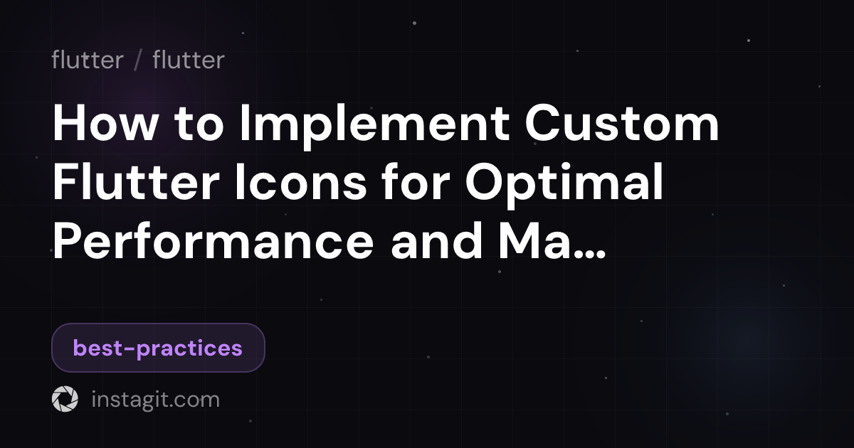 How to Implement Custom Flutter Icons for Optimal Performance and ...