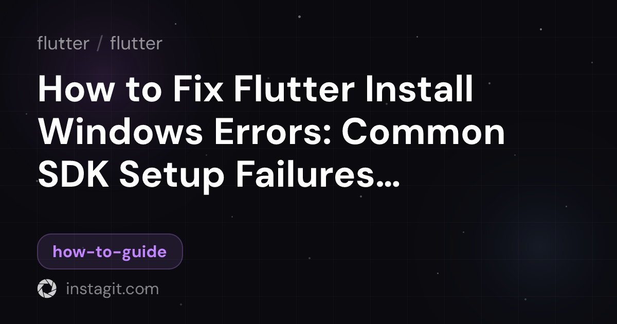How to Fix Flutter Install Windows Errors: Common SDK Setup Failures ...