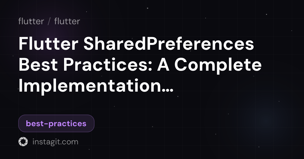 Flutter SharedPreferences Best Practices: A Complete Implementation ...