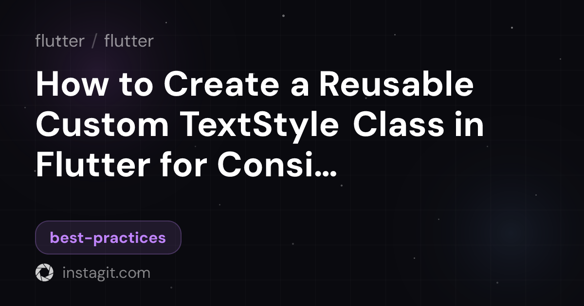 How to Create a Reusable Custom TextStyle Class in Flutter for ...