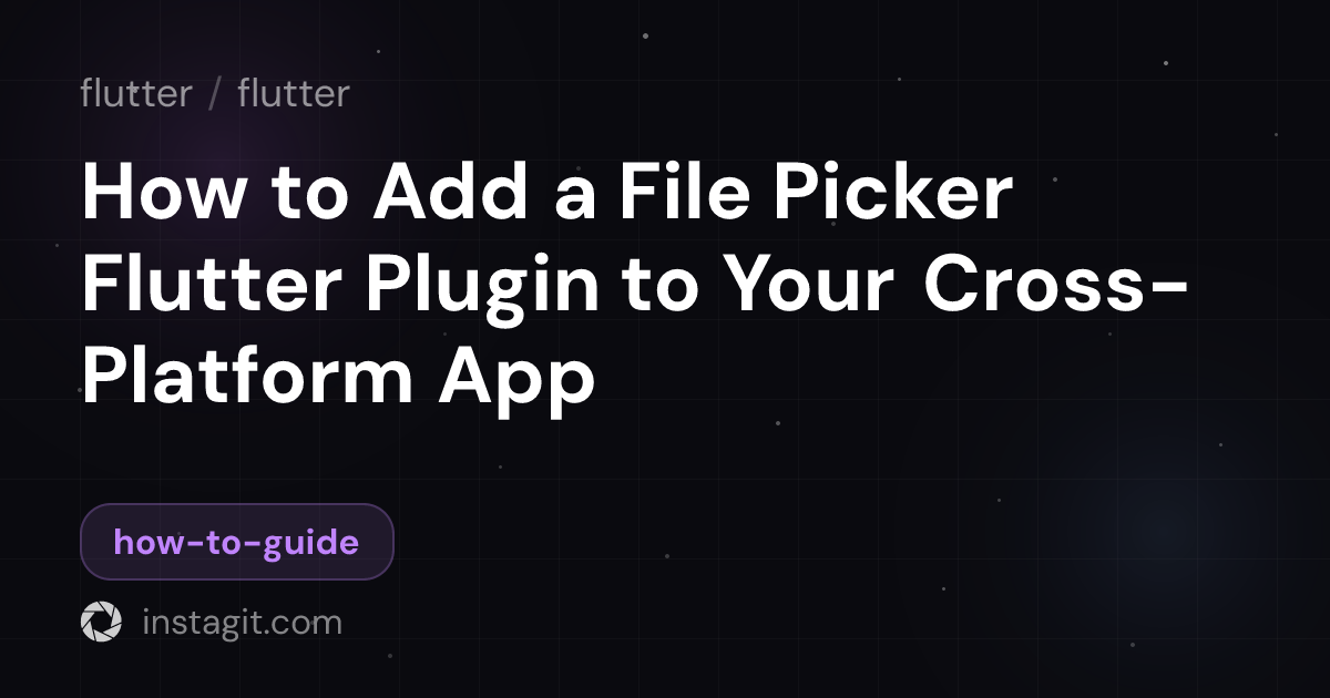 How to Add a File Picker Flutter Plugin to Your Cross-Platform App ...