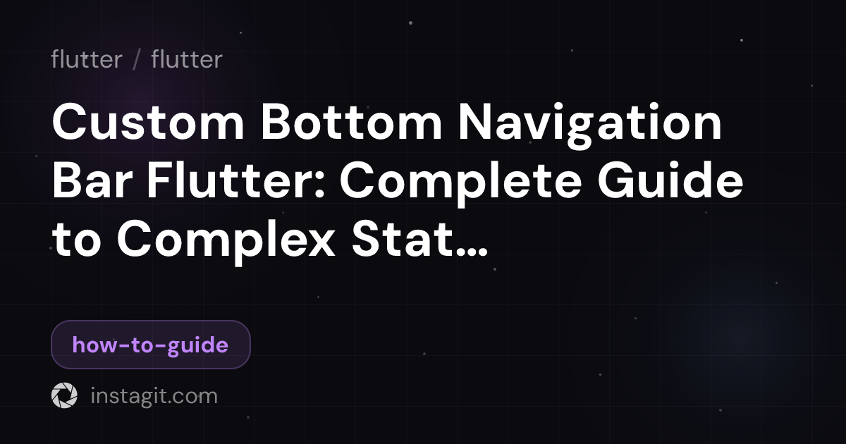 Custom Bottom Navigation Bar Flutter: Complete Guide to Complex State ...
