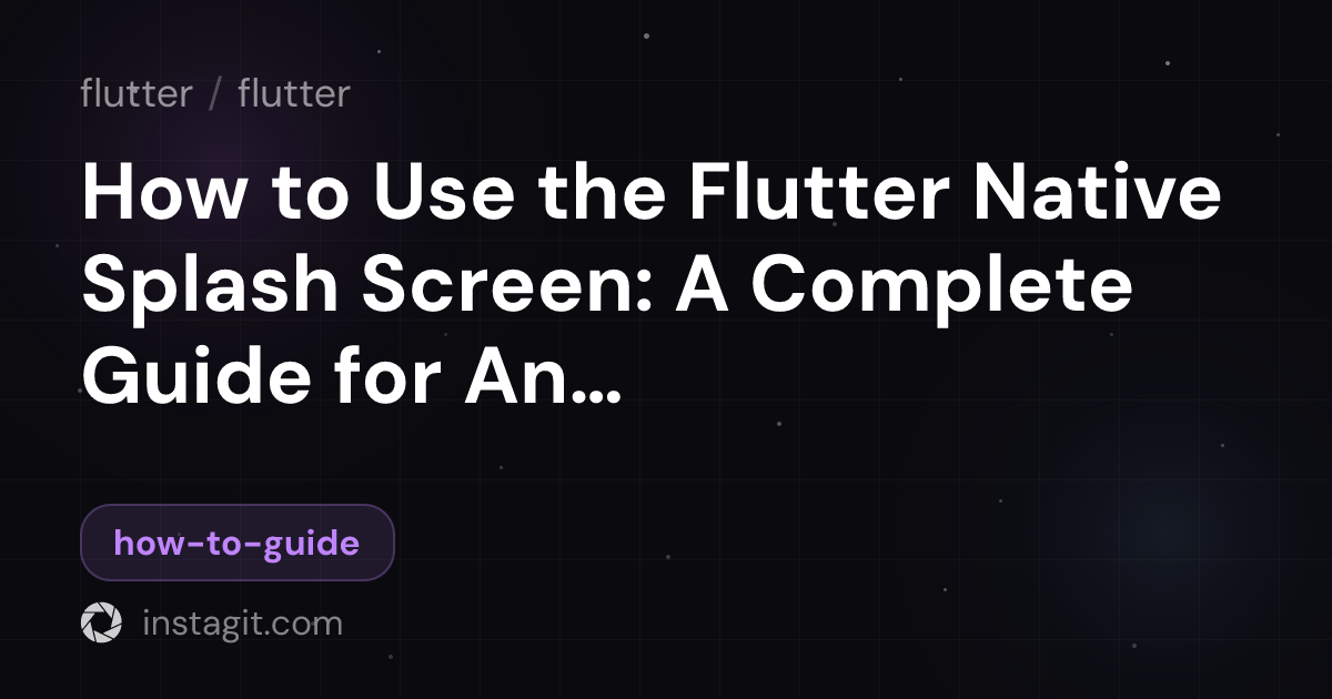 How to Use the Flutter Native Splash Screen: A Complete Guide for ...