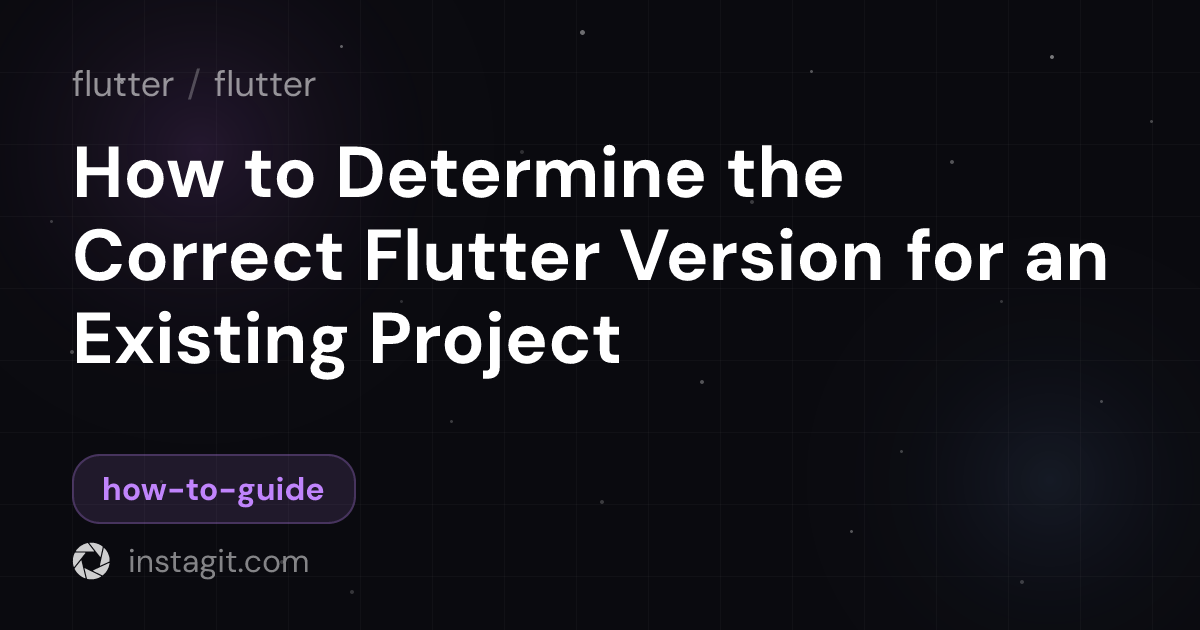 How to Determine the Correct Flutter Version for an Existing Project ...