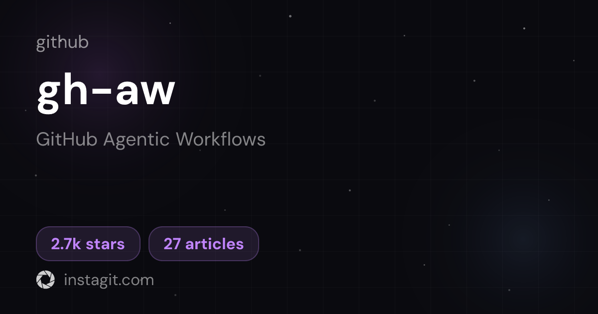gh-aw | GitHub | Knowledge Base | Instagit