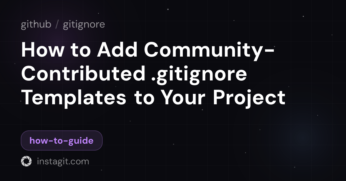 How to Add Community-Contributed .gitignore Templates to Your Project ...