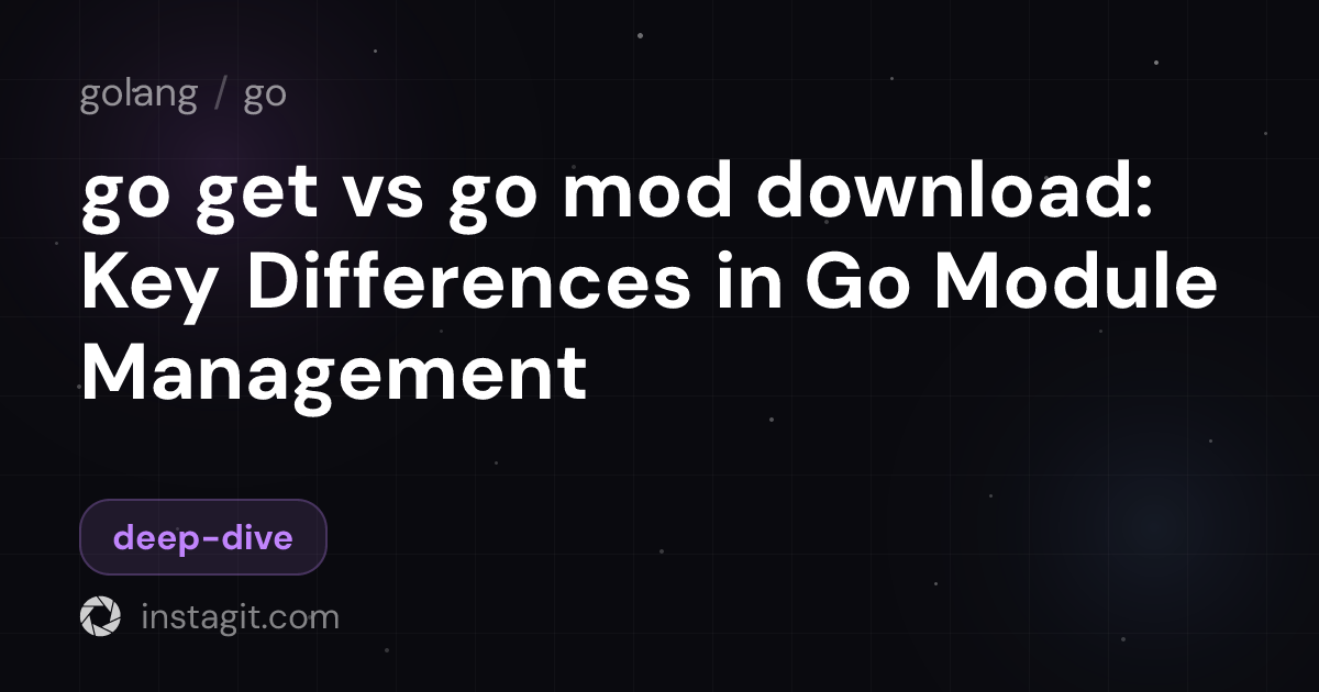 go get vs go mod download: Key Differences in Go Module Management | go ...