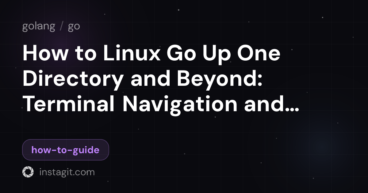 How to Linux Go Up One Directory and Beyond: Terminal Navigation and Go ...