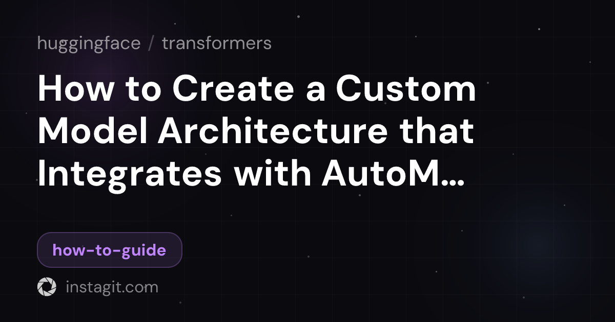 How to Create a Custom Model Architecture that Integrates with ...