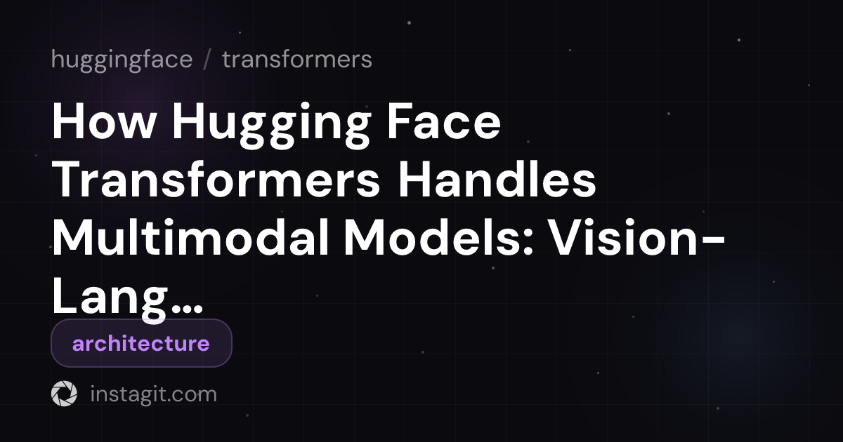 How Hugging Face Transformers Handles Multimodal Models: Vision ...
