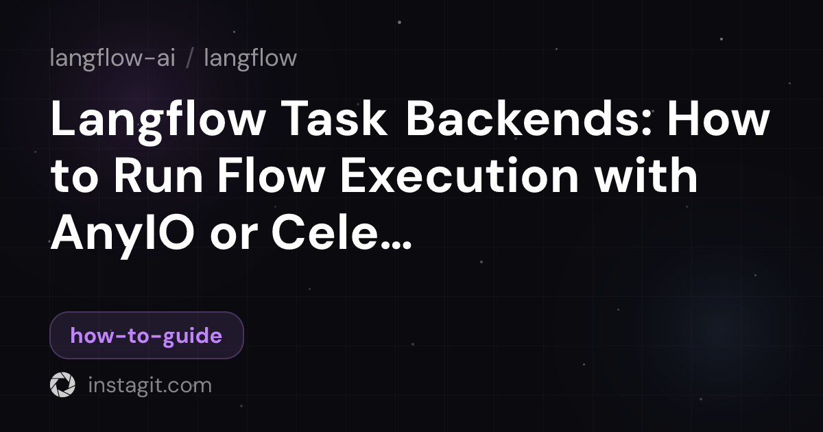 Langflow Task Backends: How to Run Flow Execution with AnyIO or Celery ...