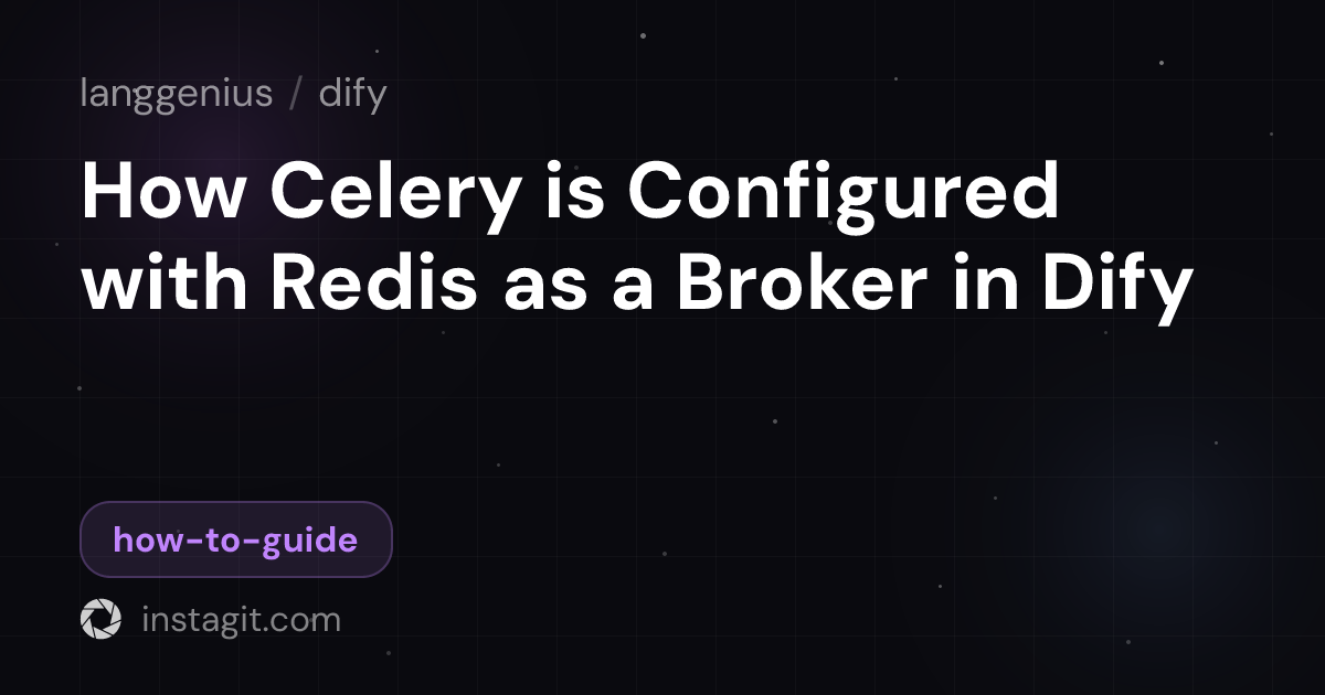 How Celery is Configured with Redis as a Broker in Dify | dify | Instagit