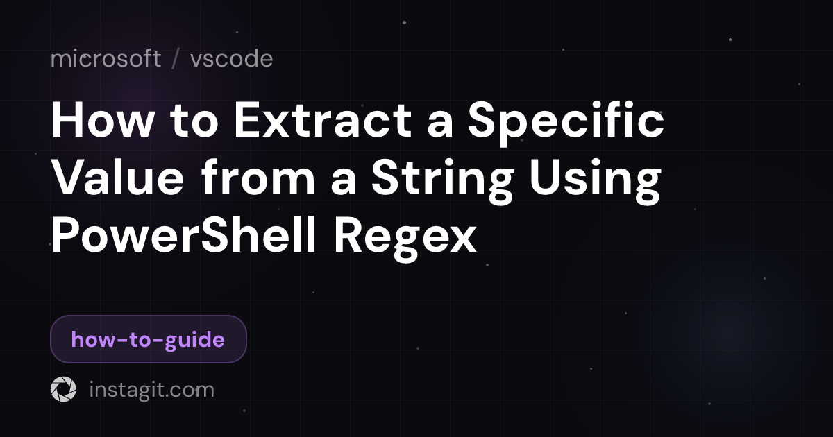 How to Extract a Specific Value from a String Using PowerShell Regex ...