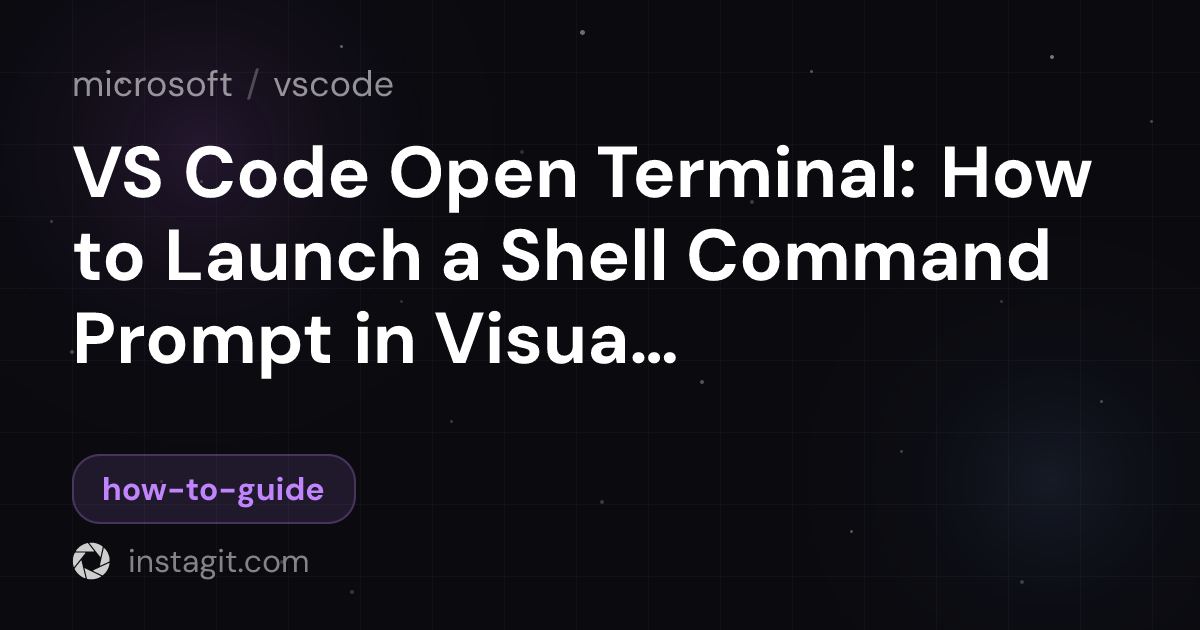 VS Code Open Terminal: How to Launch a Shell Command Prompt in Visual ...
