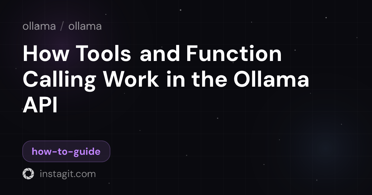 How Tools and Function Calling Work in the Ollama API | ollama | Instagit