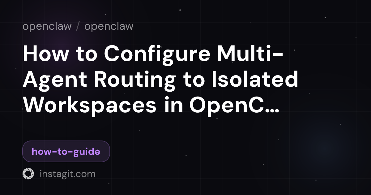 How to Configure Multi-Agent Routing to Isolated Workspaces in OpenClaw ...