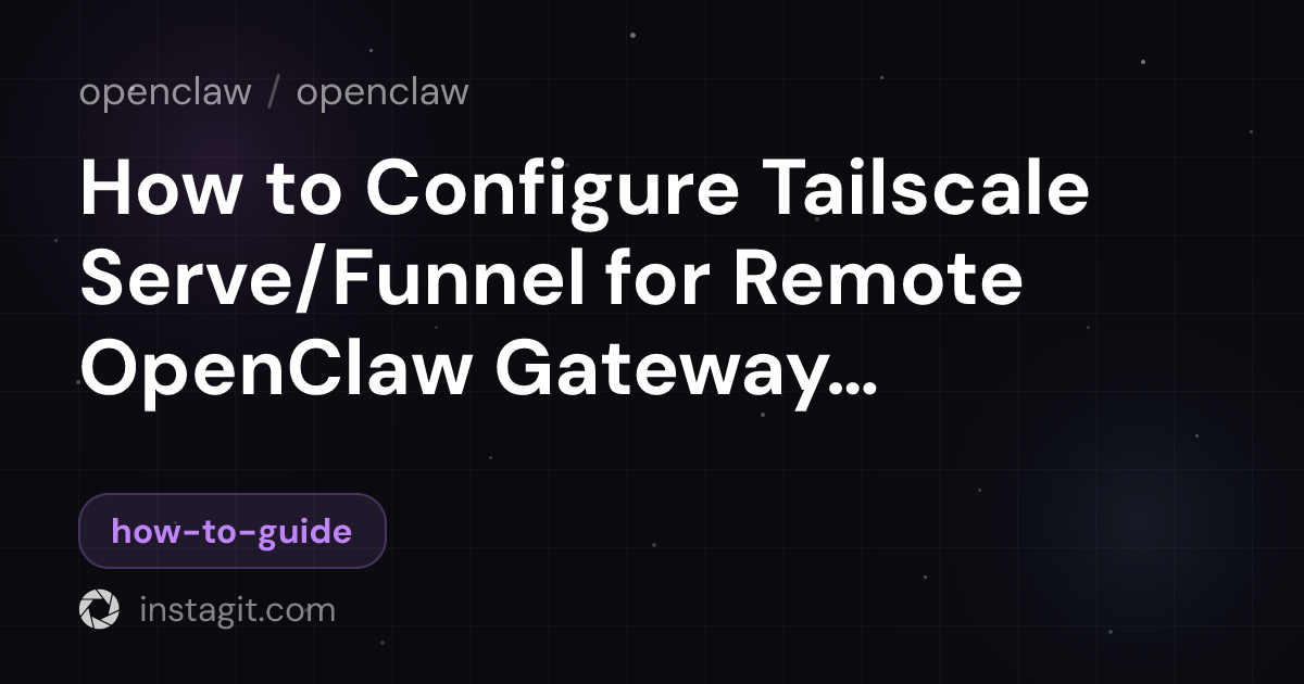 Openclaw Configure How to Configure Tailscale Serve/Funnel for Remote OpenClaw Gateway ...