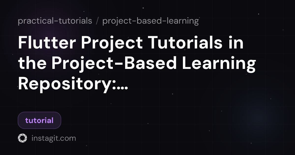Flutter Project Tutorials in the Project-Based Learning Repository: A ...