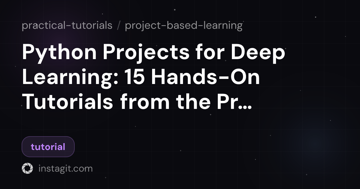 Python Projects for Deep Learning: 15 Hands-On Tutorials from the ...