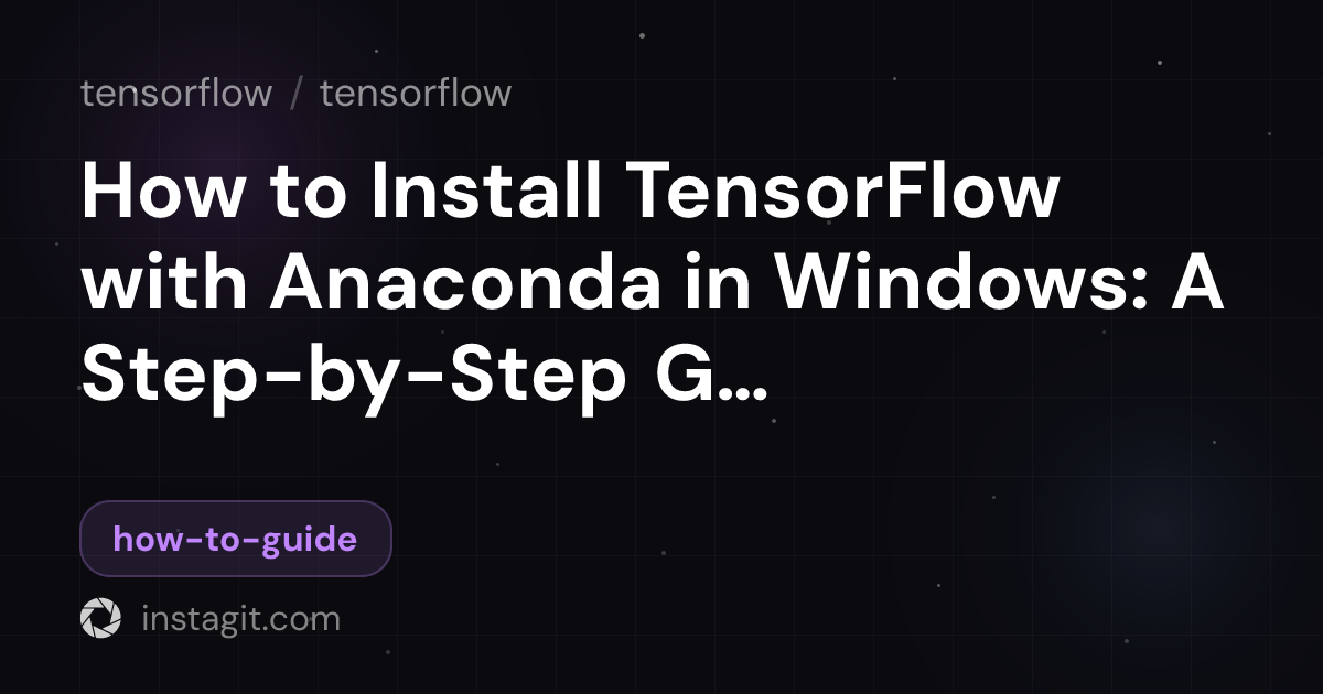 How to Install TensorFlow with Anaconda in Windows: A Step-by-Step ...