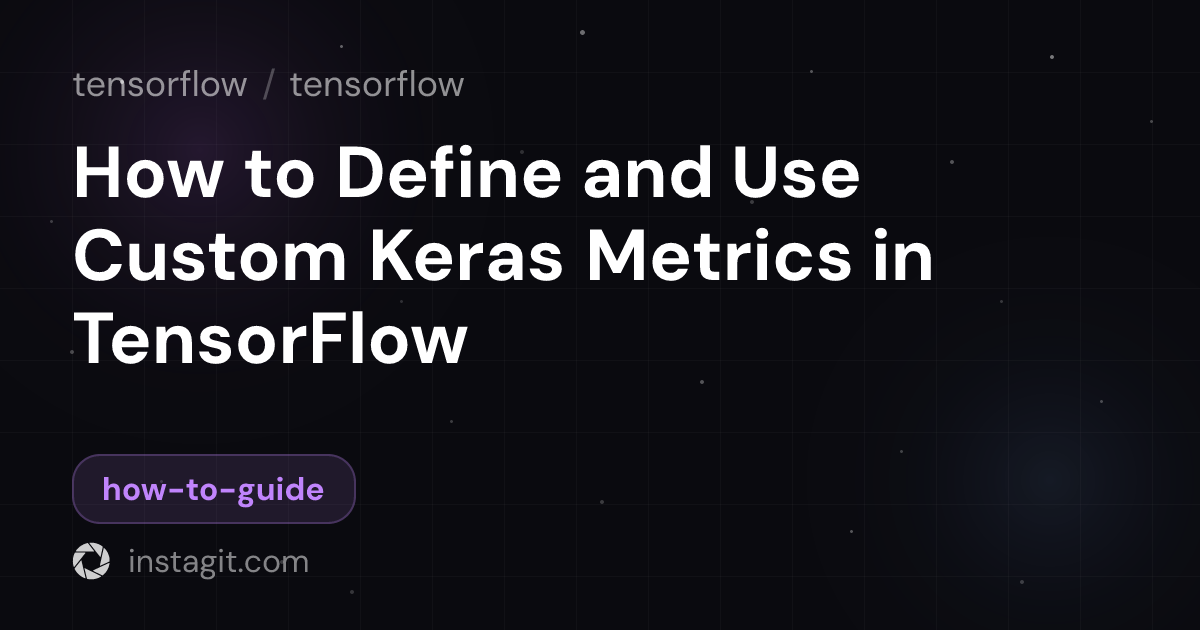 How to Define and Use Custom Keras Metrics in TensorFlow | tensorflow ...