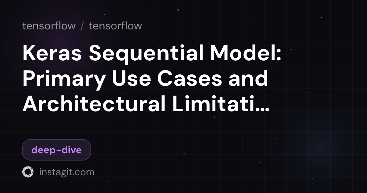 Keras Sequential Model: Primary Use Cases and Architectural Limitations ...
