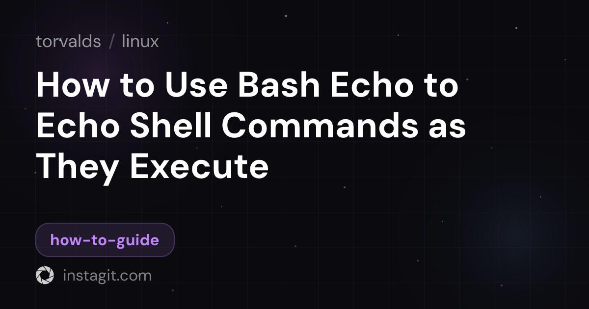 How to Use Bash Echo to Echo Shell Commands as They Execute | linux ...
