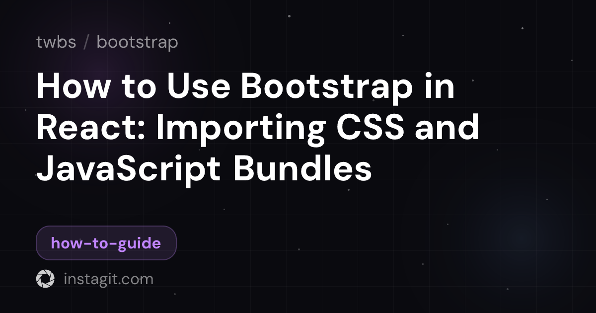 How to Use Bootstrap in React: Importing CSS and JavaScript Bundles ...