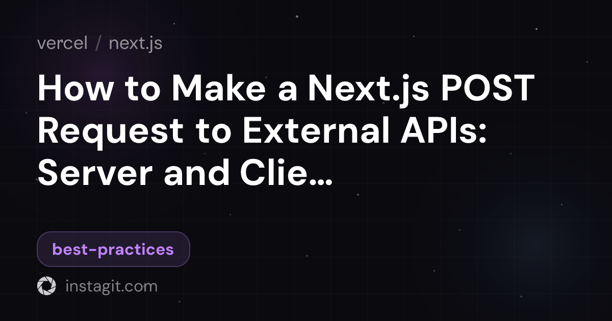 How to Make a Next.js POST Request to External APIs: Server and Client ...